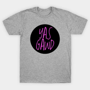 yas gawd T-Shirt